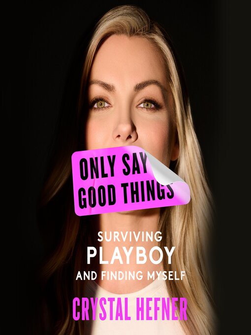 Title details for Only Say Good Things by Crystal Hefner - Wait list